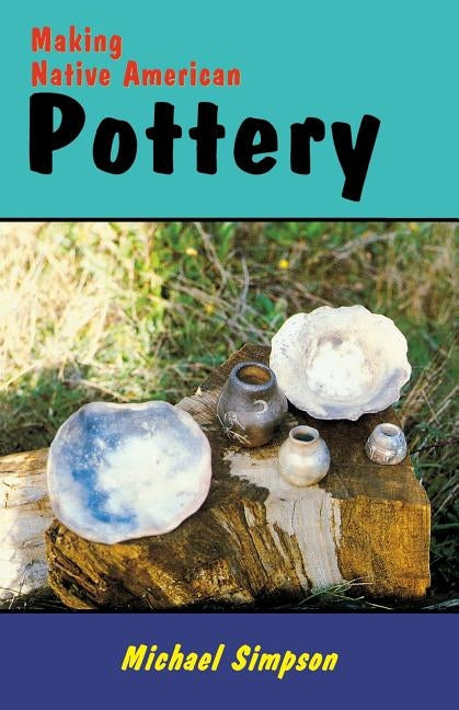 Making Native American Pottery Paperback Naturegraph & Keven Brown Publications