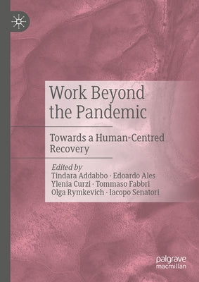 Work Beyond the Pandemic: Towards a Human-Centred Recovery by Addabbo, Tindara