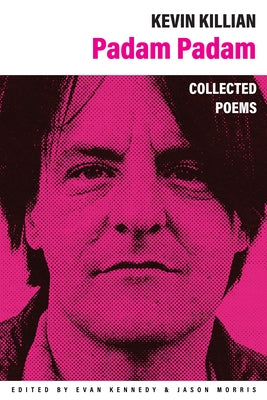 Padam Padam: The Collected Poems by Killian, Kevin