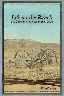 Life on the Ranch: Life Lessons I Learned on the Ranch Paperback Christian Faith