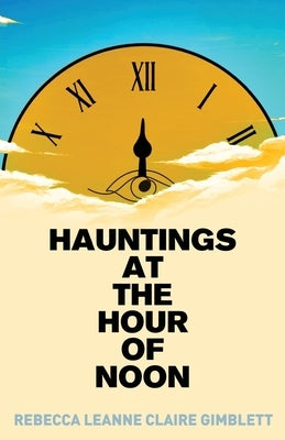 Hauntings at the Hour of Noon: Poetry & Prose Paperback Gatekeeper Press
