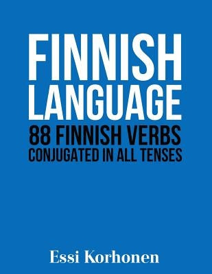 Finnish Language: 88 Finnish Verbs Conjugated in All Tenses Paperback Createspace Independent Publishing Platform