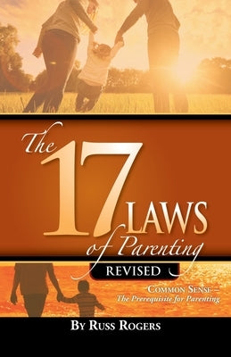 The 17 Laws of Parenting Paperback Xulon Press