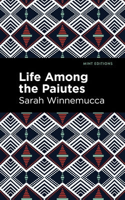 Life Among the Paiutes: Their Wrongs and Claims Paperback Mint Editions