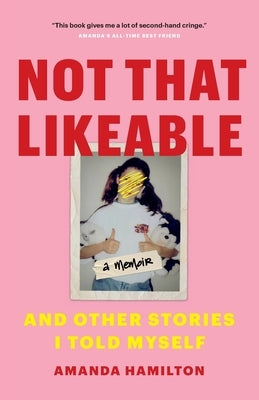 Not That Likeable: And Other Stories I Told Myself Paperback Page Two Press