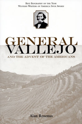 General Vallejo and the Advent of the Americans Paperback Urion Press