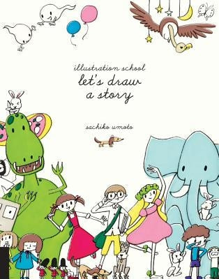 Illustration School: Let's Draw a Story Quarry Books