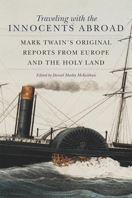 Traveling with the Innocents Abroad: Mark Twain's Original Reports from Europe and the Holy Land Paperback University of Oklahoma Press