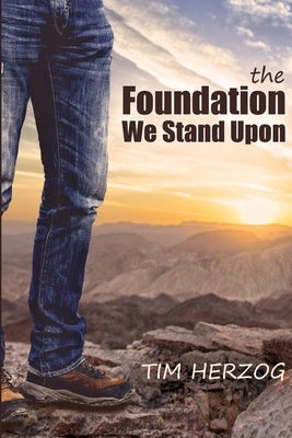 The Foundation We Stand Upon by Herzog, Tim