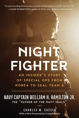 Night Fighter: An Insider's Story of Special Ops from Korea to Seal Team 6 Paperback Arcade Publishing