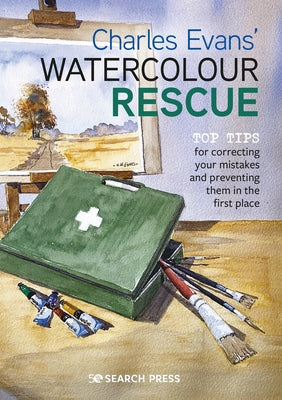 Charles Evans' Watercolour Rescue: Top Tips for Correcting Your Mistakes and Preventing Them in the First Place Paperback Search Press