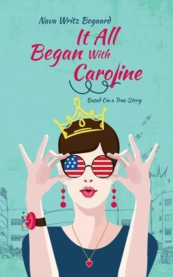 It All Began with Caroline: A True Story by Nava Writz Bogaard Paperback Nava Writz Bogaard