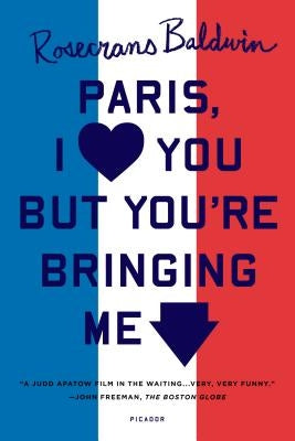 Paris, I Love You But You're Bringi Paperback Picador USA