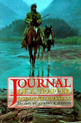 Osborne Russell's Journal of a Trapper:: Edited from the Original Manuscript in the William Robertson Coe Collection of Western Americana in the Yale Paperback Bison Books