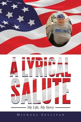 A Lyrical Salute: My Life, My Story by Sullivan, Michael