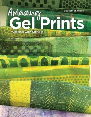 Amazing Gel Prints: Working With Stencils Paperback Elizabeth St. Hilaire Art