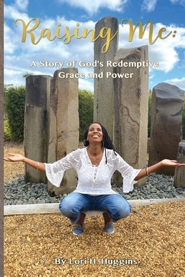 Raising Me: A Story of God's Redemptive Grace and Power Paperback True Perspective Publishing House