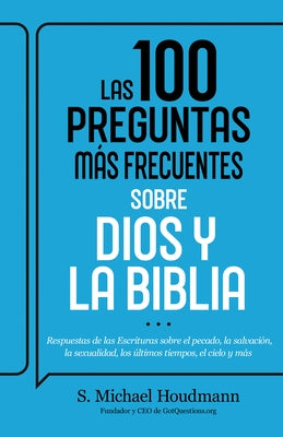 Las 100 Preguntas Más Frecuentes Sobre Dios Y La Biblia: Respuestas de Las Escrituras Sobre El Pecado, La Salvación, La Sexualidad, Los Últimos Tiempo by Houdmann, S. Michael