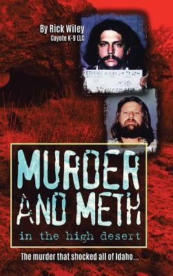 Murder and Meth in the High Desert by Wiley, Rick