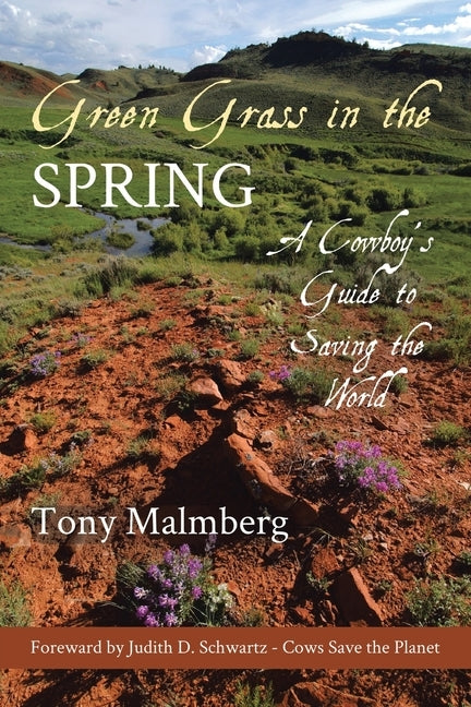 Green Grass in the Spring: A Cowboy's Guide to Saving the World Paperback Page Publishing