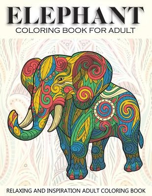 Elephant Coloring Book For Adult: 41 Elephants Designs For Elephant Lovers Relaxing and Inspiration (Animal Coloring Books for Adults) Paperback Createspace Independent Publishing Platform