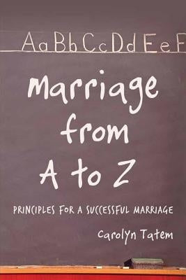 Marriage From A to Z: Principles For A Successful Marriage Paperback Forever Publishing