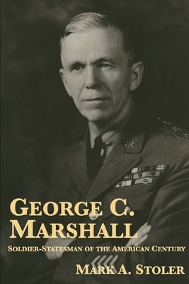 George C. Marshall: Soldier-Statesman of the American Century Paperback Plunkett Lake Press