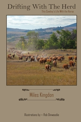 Drifting with the Herd: This Cowboy's Life with the Horse Paperback Miles Kingdon