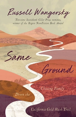 Same Ground: Chasing Family Down the California Gold Rush Trail Paperback ECW Press