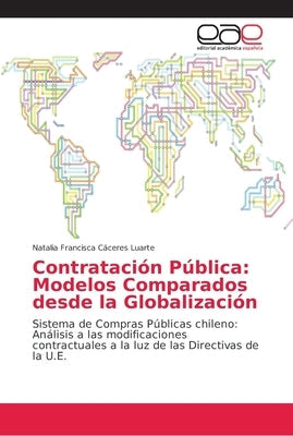 Contratación Pública: Modelos Comparados desde la Globalización by Cáceres Luarte, Natalia Francisca