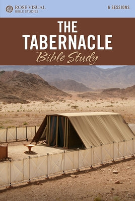 The Tabernacle Bible Study by Rose Publishing