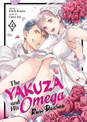 The Yakuza and His Omega: Raw Desire Vol. 4 by Aoi, Chizu
