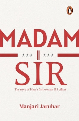 Madam Sir: The Story of Bihar's First Woman Ips Officer Paperback Ebury Press