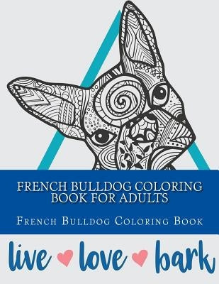 French Bulldog Coloring Book For Adults Paperback Createspace Independent Publishing Platform