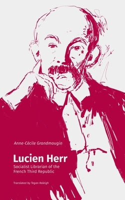 Lucien Herr: Socialist Librarian of the French Third Republic Paperback Litwin Books