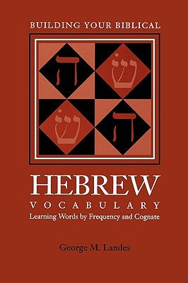 Building Your Biblical Hebrew Vocabulary: Learning Words by Frequency and Cognate Paperback Society of Biblical Literature