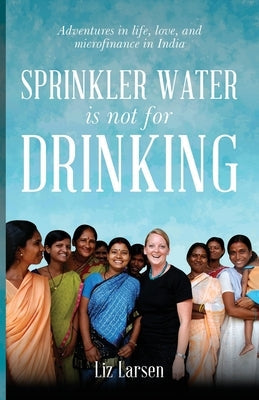 Sprinkler Water is Not for Drinking Paperback New Degree Press
