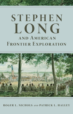 Stephen Long and American Frontier Exploration Paperback University of Oklahoma Press