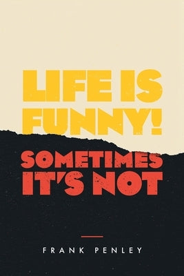 Life is Funny!: Sometimes It's Not. Paperback Christian Faith