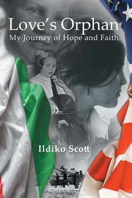 Love's Orphan: My Journey of Hope and Faith Paperback Advanced Publishing LLC