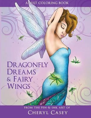 Adult Coloring Book: Dragonfly Dreams and Fairy Wings: Coloring Books for Grown-Ups Paperback Createspace Independent Publishing Platform