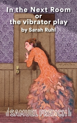 In the Next Room or the Vibrator Play Paperback Samuel French, Inc.