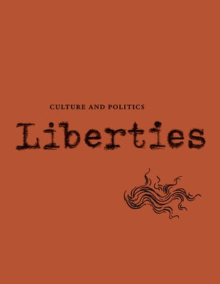 Liberties Journal of Culture and Politics: Volume III, Issue 1 Paperback Liberties Journal