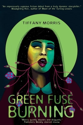 Green Fuse Burning by Morris, Tiffany