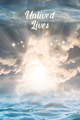 Unlived Lives by Paulsen, J. F.