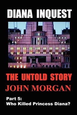 Diana Inquest: Who Killed Princess Diana? Paperback John Morgan