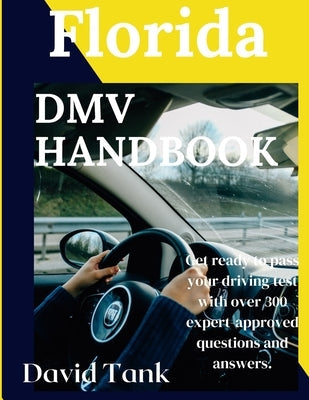 The Florida DMV Handbook: 300+ Questions to Supercharge Your Florida DMV Success! by Tank, David