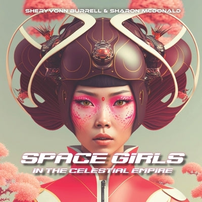 Space Girls: In the Celestial Empire: A Picture Book Paperback Independently Published