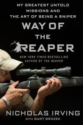 Way of the Reaper: My Greatest Untold Missions and the Art of Being a Sniper Paperback St. Martin's Griffin