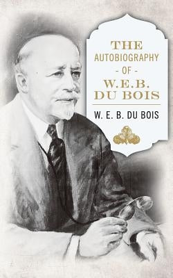 The Autobiography of W. E. B. DuBois Paperback Diasporic Africa Press